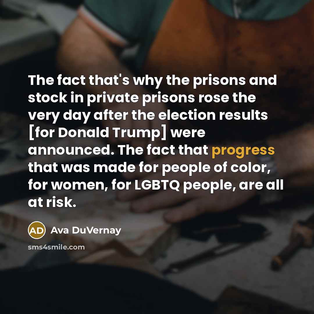 “The fact that's why the prisons and stock in private…” quote by Ava DuVernay