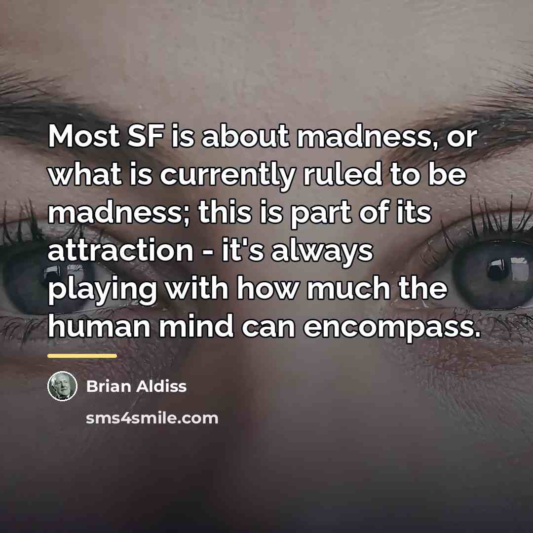 “Most SF is about madness, or what is currently ruled…” quote by Brian Aldiss