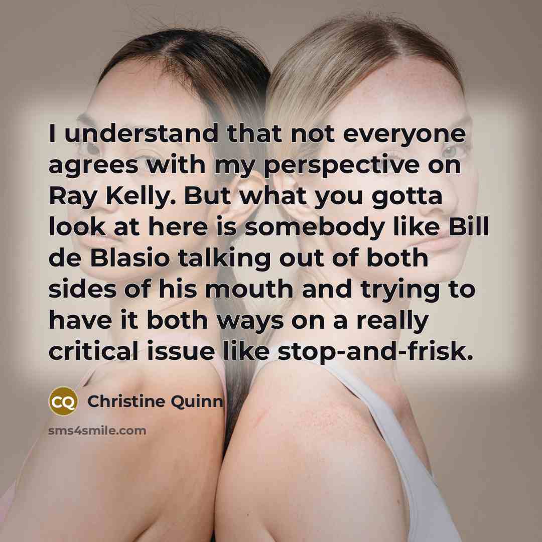 “I understand that not everyone agrees with my perspective on…” quote by Christine Quinn