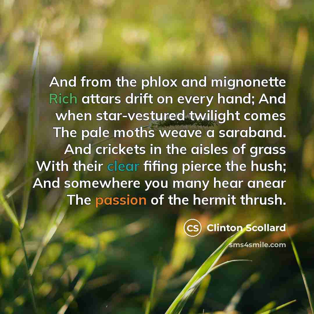 “And from the phlox and mignonette Rich attars drift on…” quote by Clinton Scollard