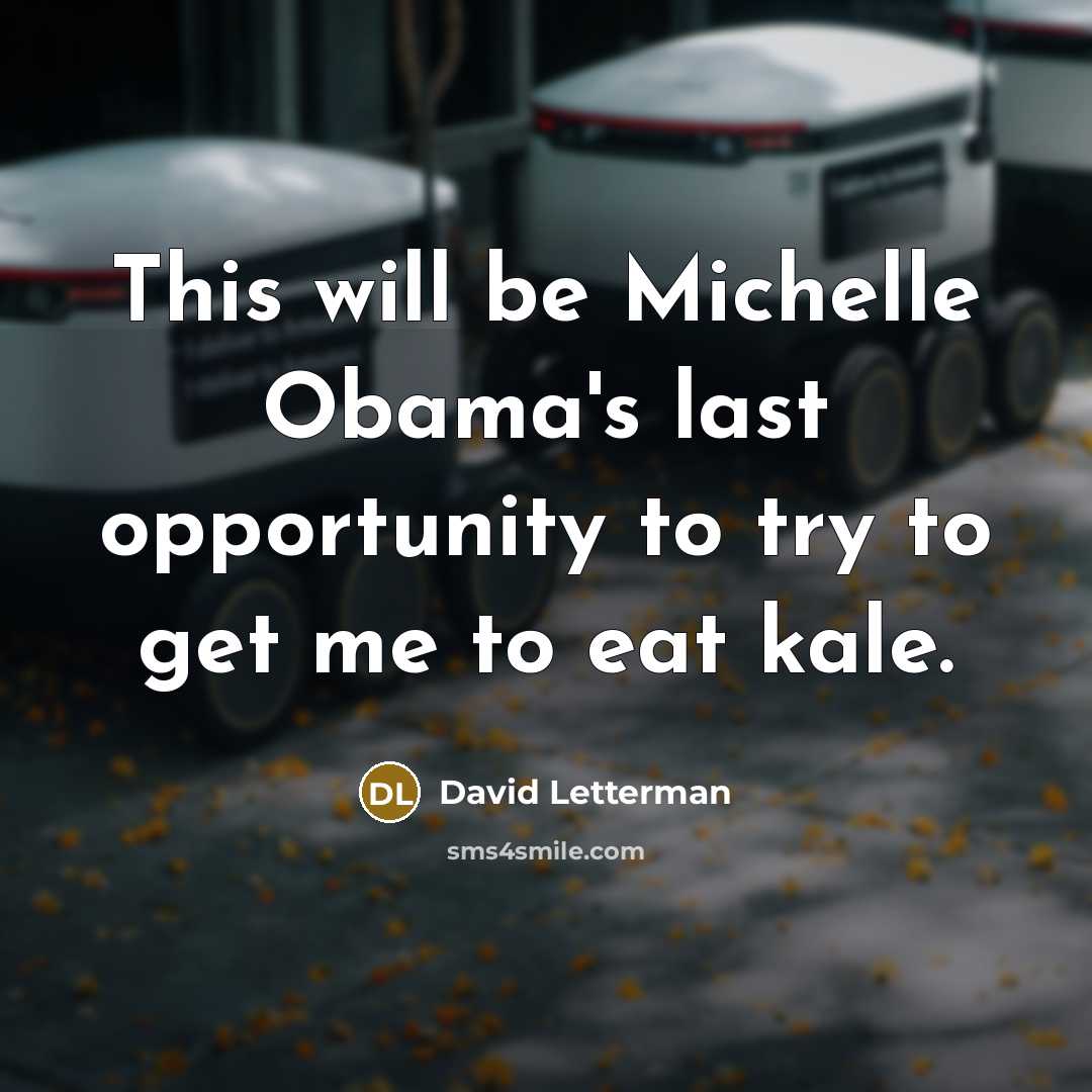 “This will be Michelle Obama's last opportunity to try to…” quote by David Letterman