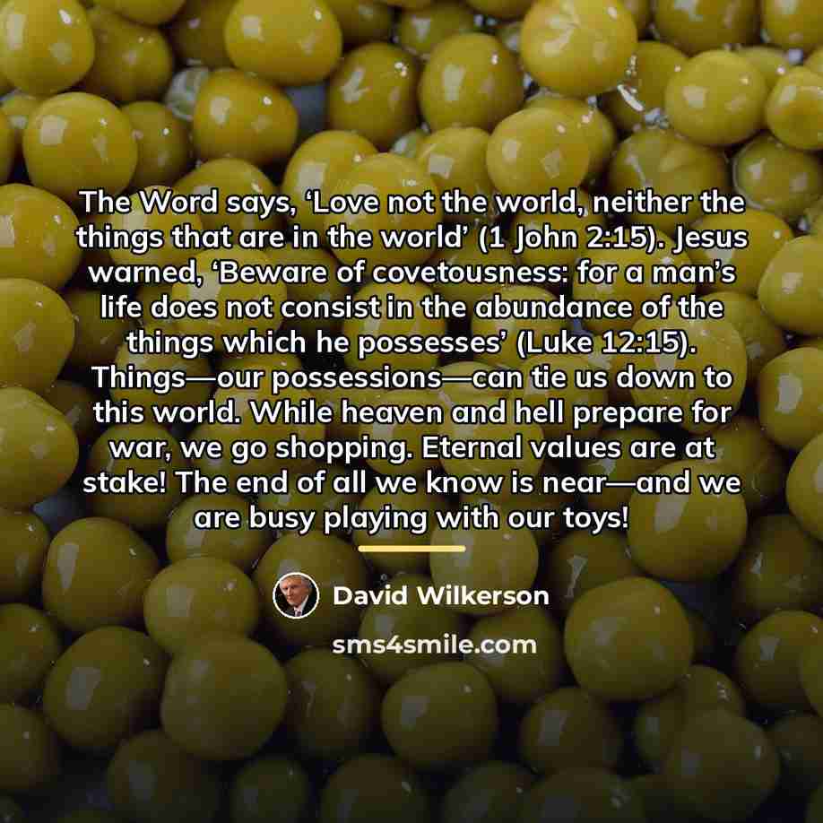 “The Word says, ‘Love not the world, neither the things…” quote by David Wilkerson