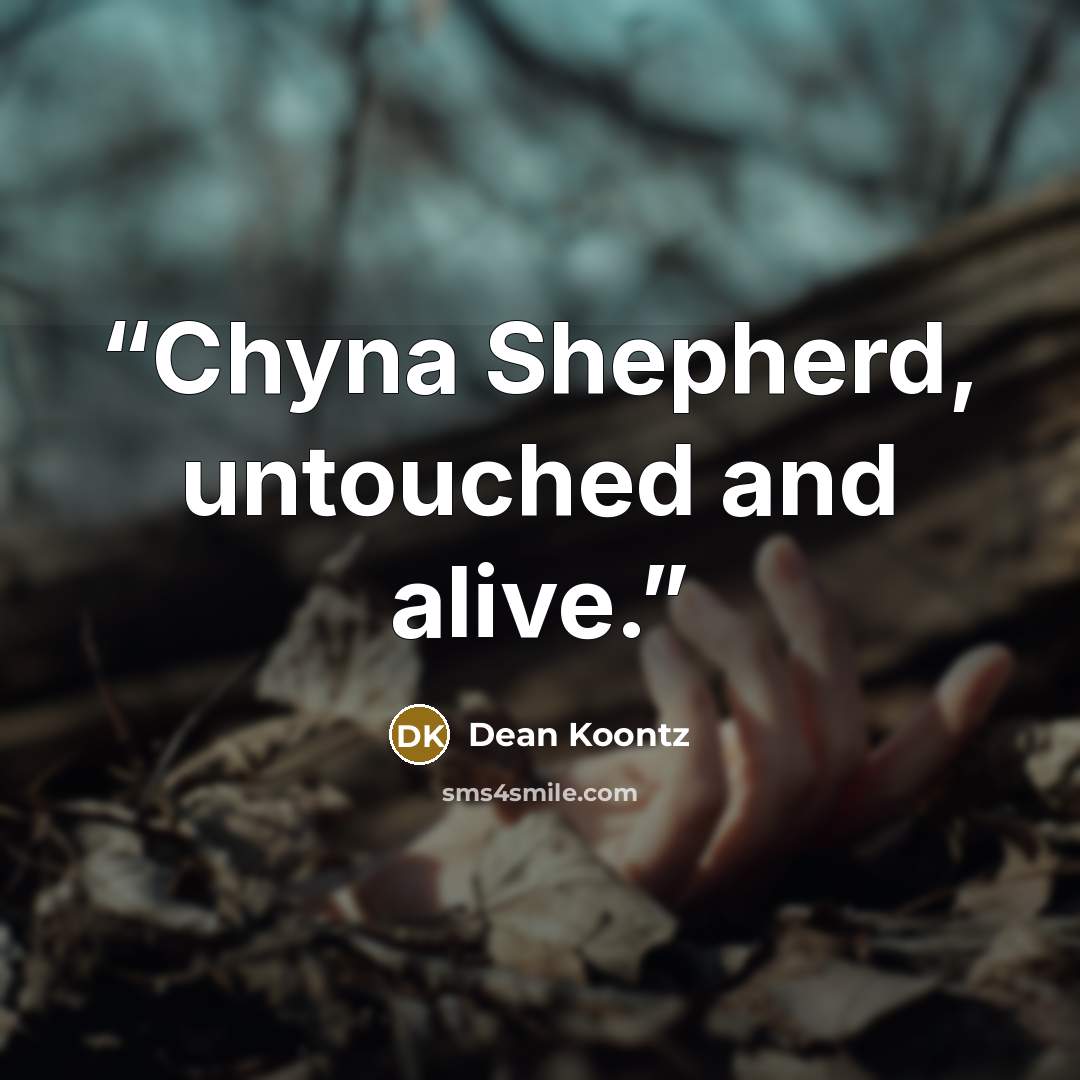 “Chyna Shepherd, untouched and alive.” quote by Dean Koontz