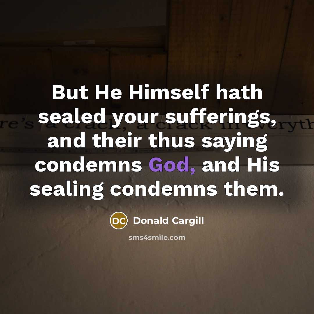 “But He Himself hath sealed your sufferings, and their thus…” quote by Donald Cargill