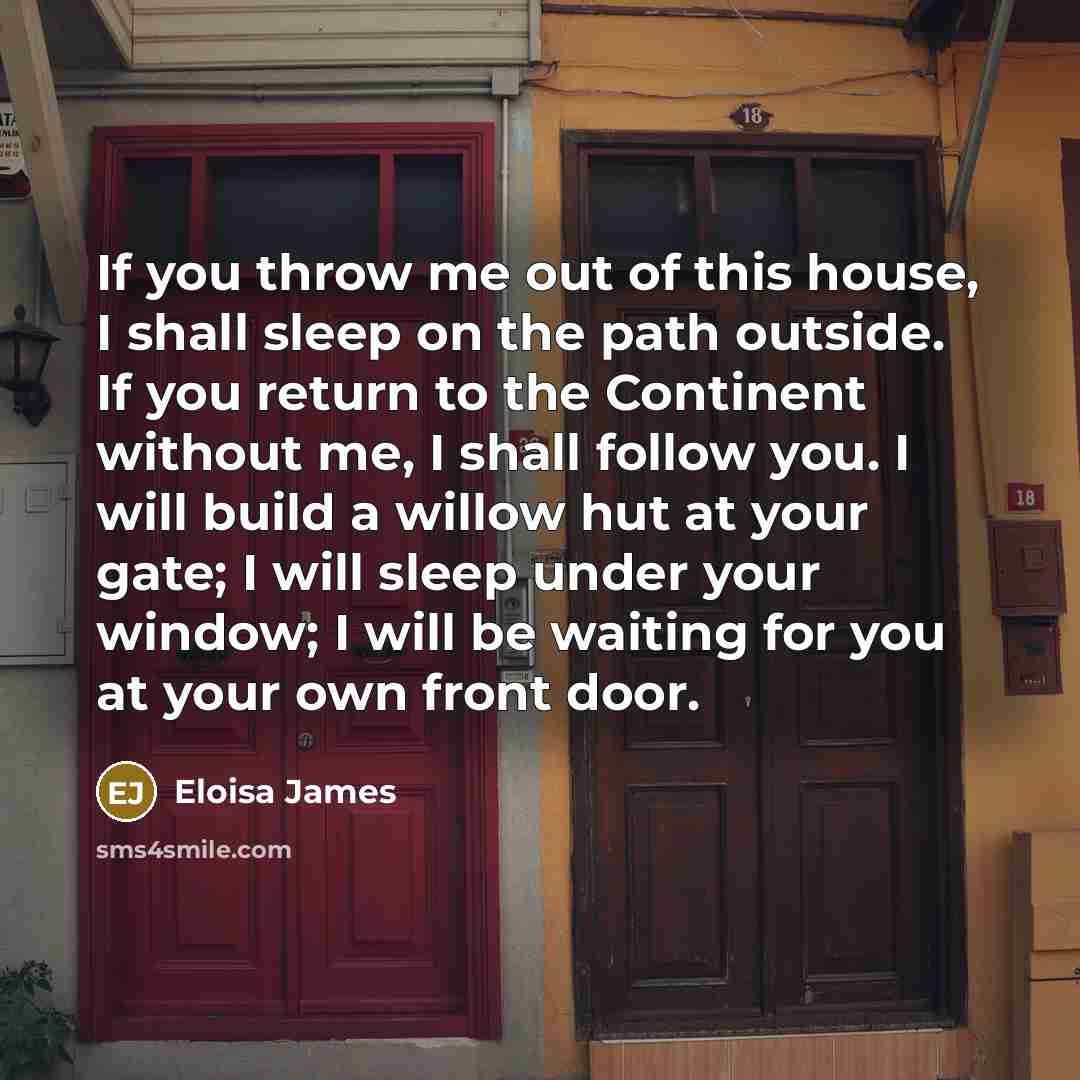 “If you throw me out of this house, I shall…” quote by Eloisa James
