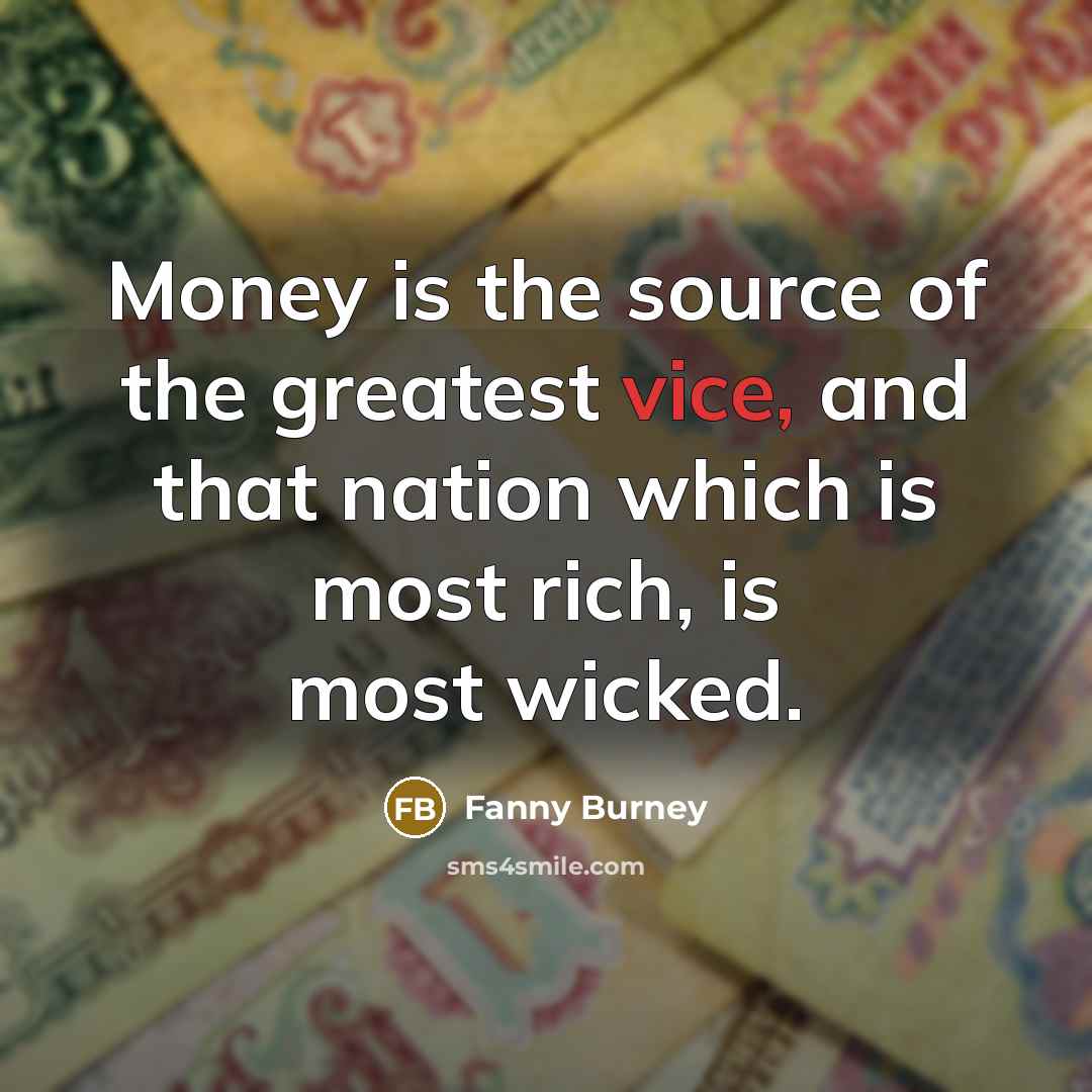 “Money is the source of the greatest vice, and that…” quote by Fanny Burney
