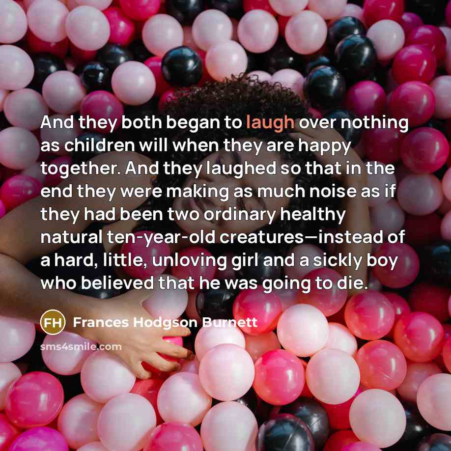 “And they both began to laugh over nothing as children…” quote by Frances Hodgson Burnett