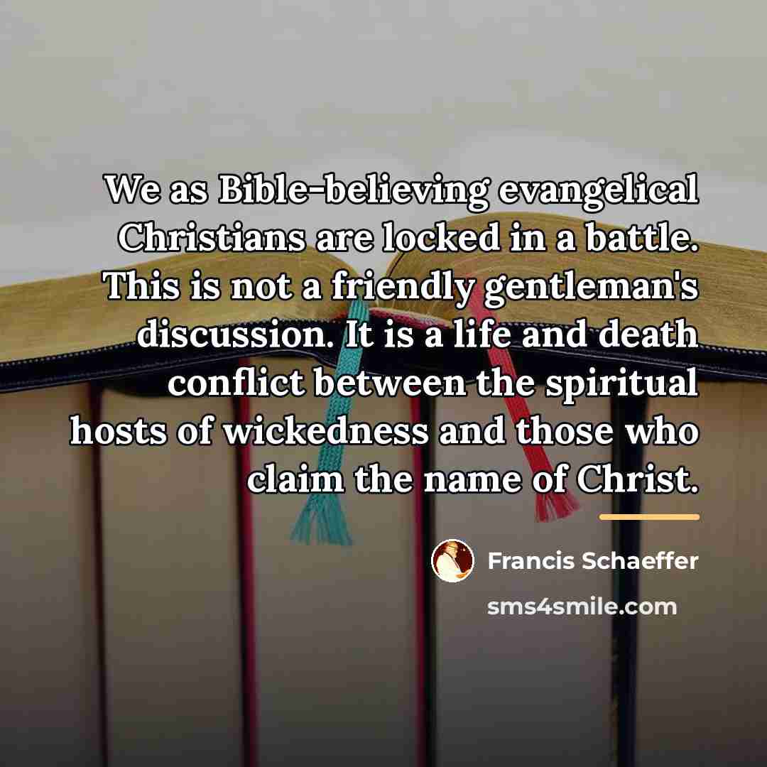 “We as Bible-believing evangelical Christians are locked in a battle.…” quote by Francis Schaeffer