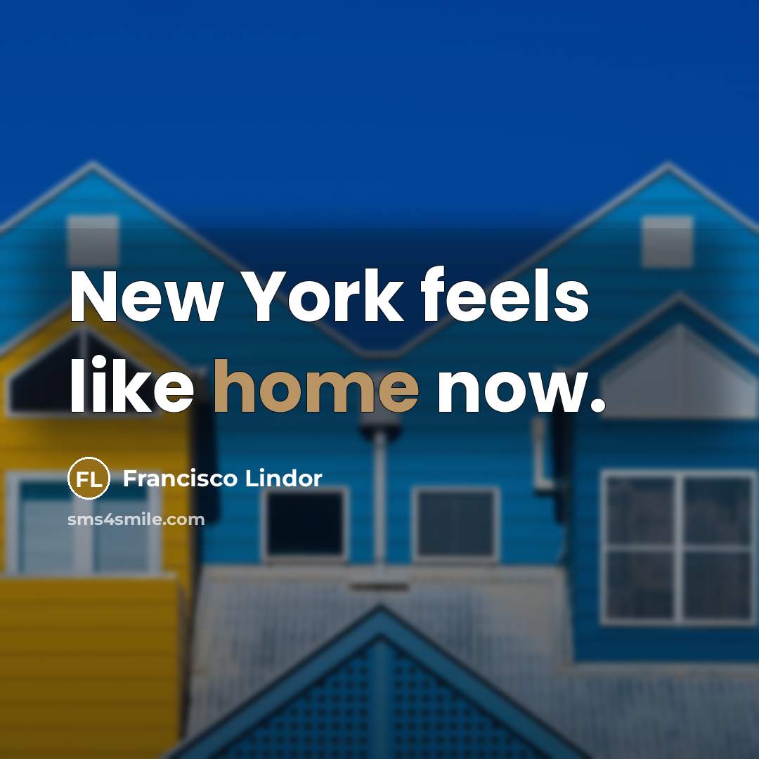 “New York feels like home now.…” quote by Francisco Lindor