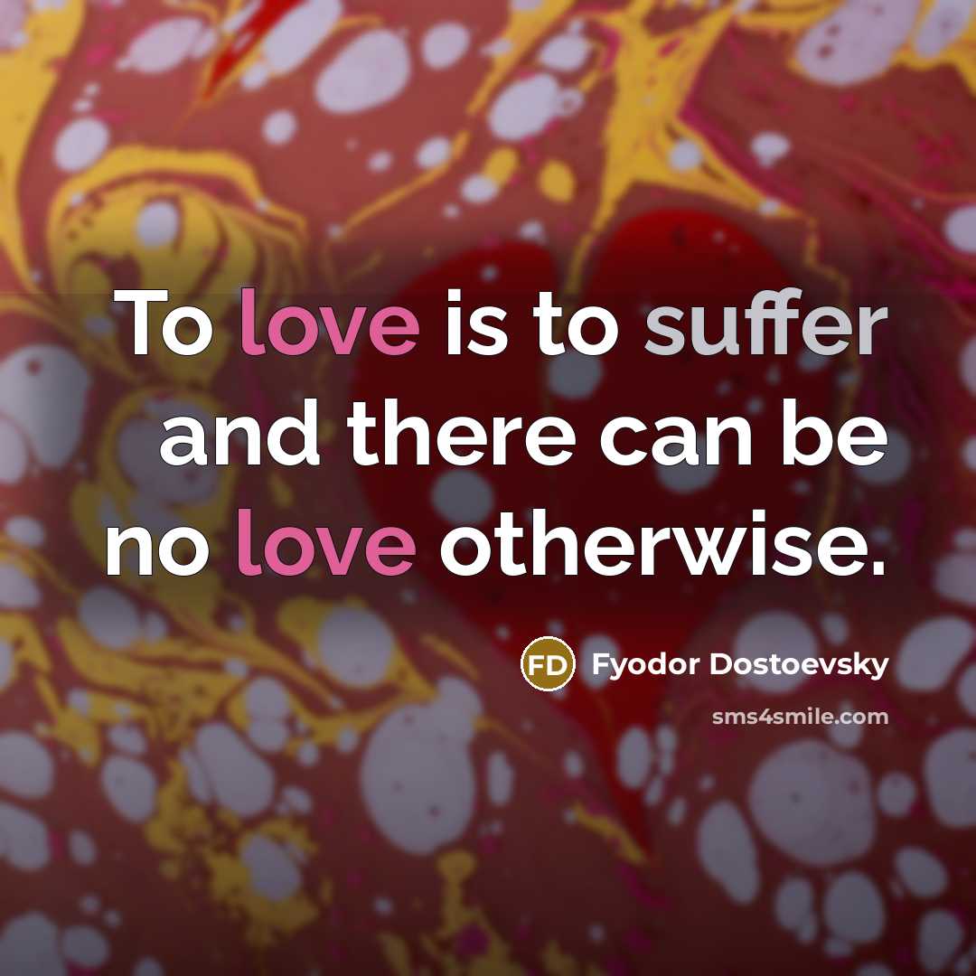 “To love is to suffer and there can be no…” quote by Fyodor Dostoevsky
