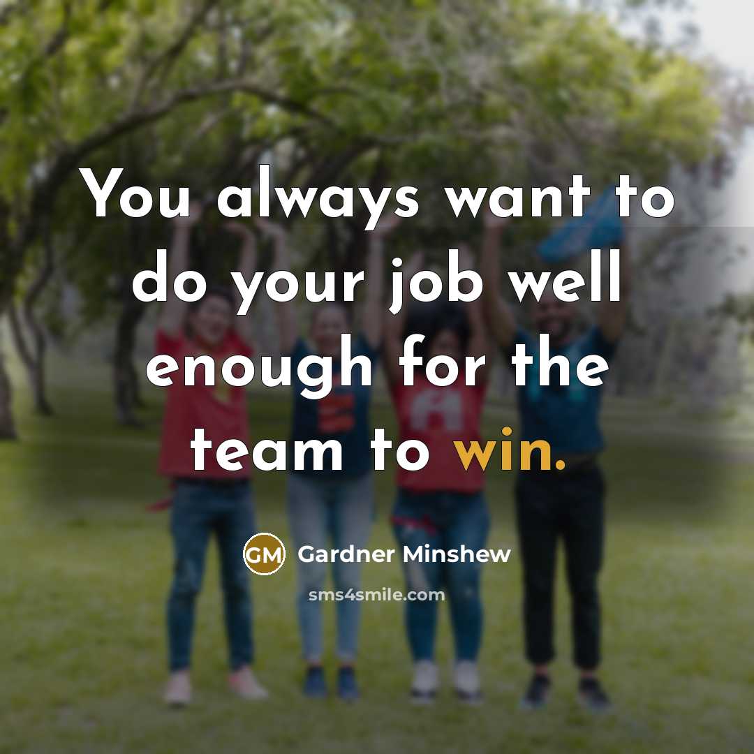 “You always want to do your job well enough for…” quote by Gardner Minshew
