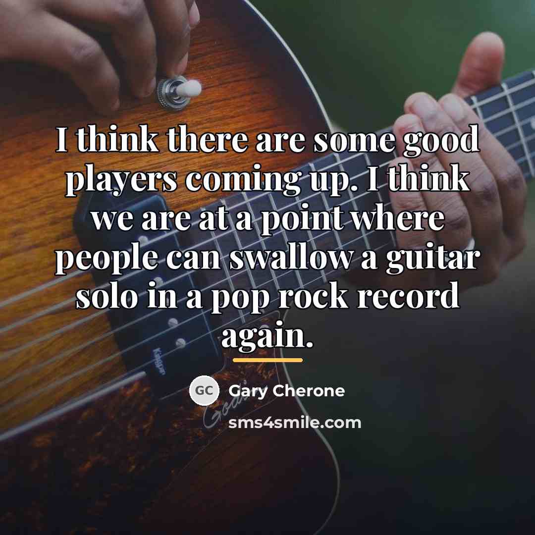 “I think there are some good players coming up. I…” quote by Gary Cherone