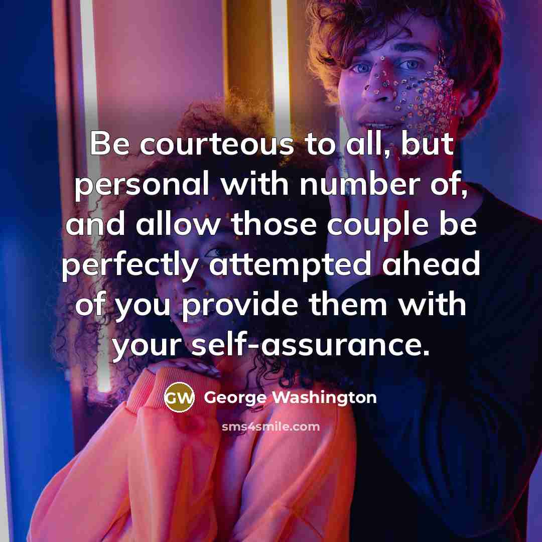 “Be courteous to all, but personal with number of, and…” quote by George Washington