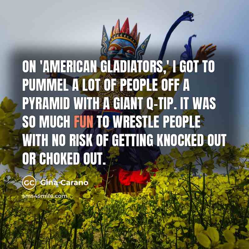 “On 'American Gladiators,' I got to pummel a lot of…” quote by Gina Carano