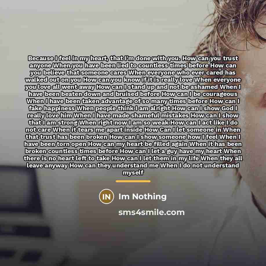 “Because I feel in my heart, that I'm done with…” quote by Im Nothing