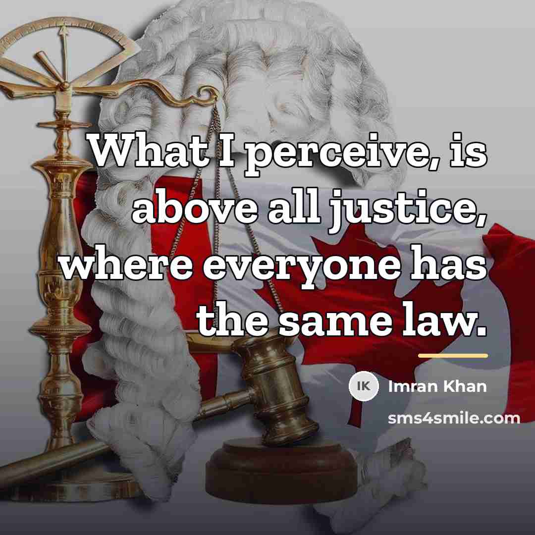 “What I perceive, is above all justice, where everyone has…” quote by Imran Khan
