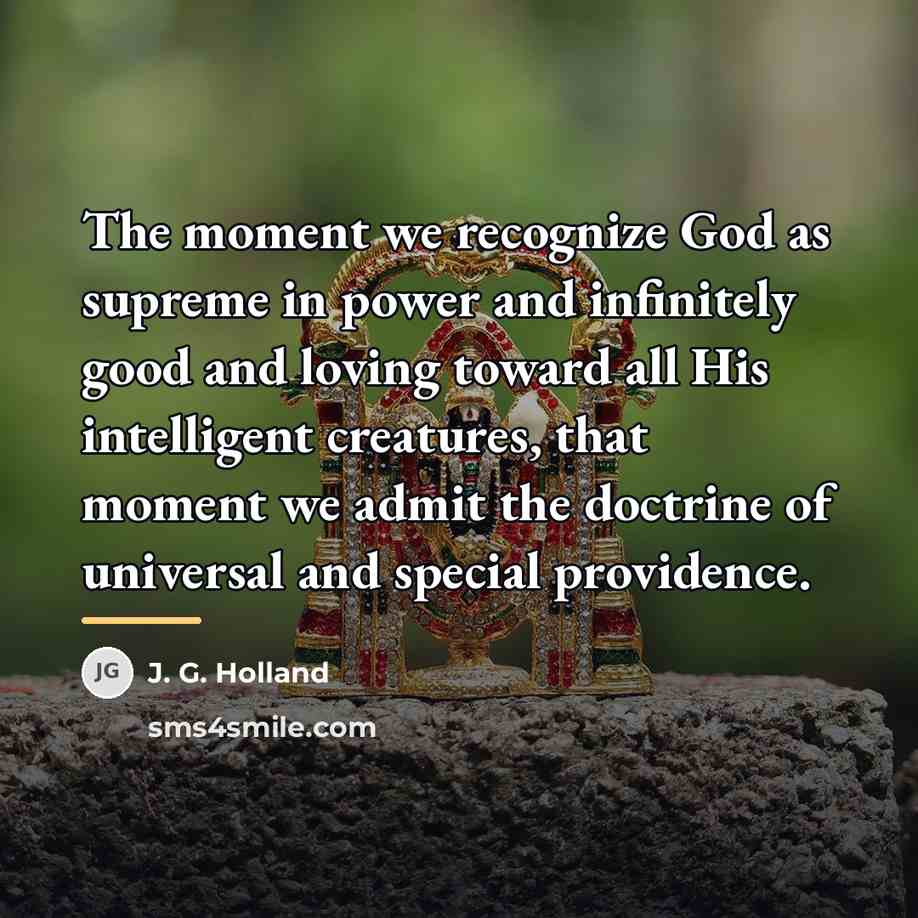 “The moment we recognize God as supreme in power and…” quote by J. G. Holland