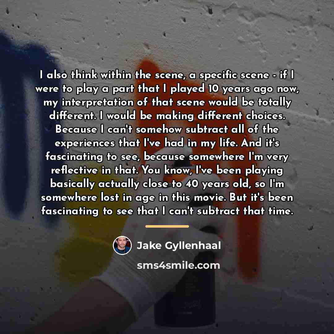 “I also think within the scene, a specific scene -…” quote by Jake Gyllenhaal