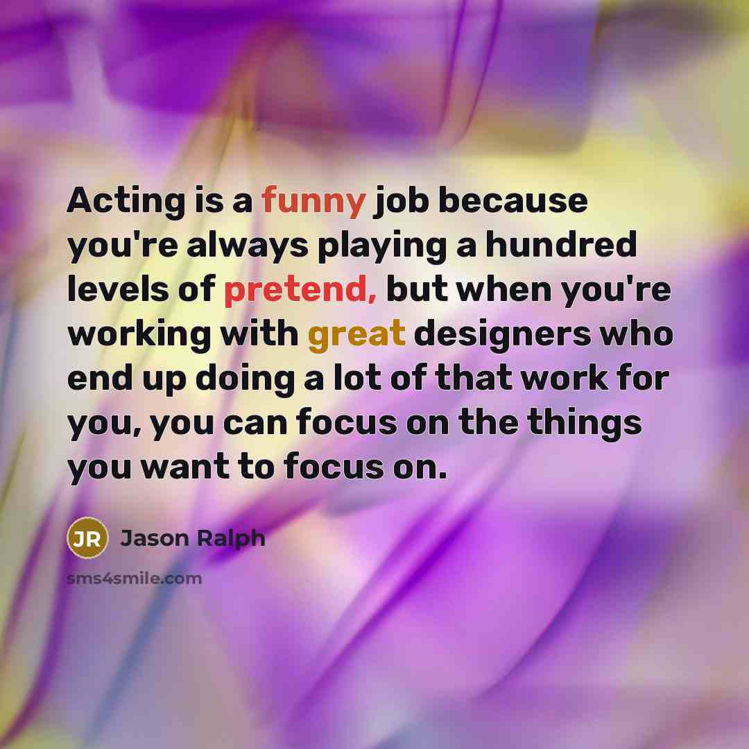 “Acting is a funny job because you're always playing a…” quote by Jason Ralph