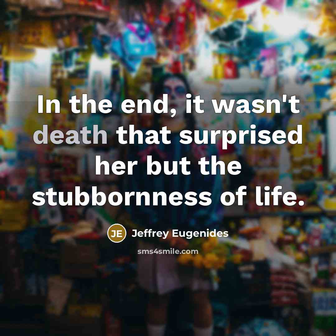 “In the end, it wasn't death that surprised her but…” quote by Jeffrey Eugenides