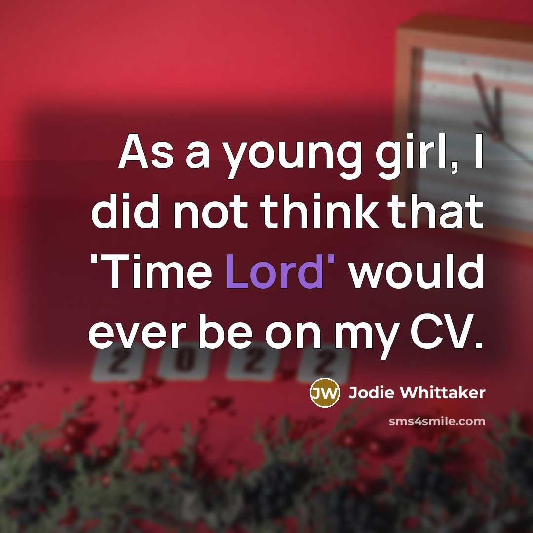 “As a young girl, I did not think that 'Time…” quote by Jodie Whittaker
