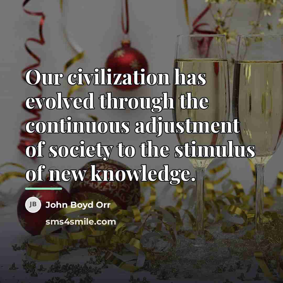“Our civilization has evolved through the continuous adjustment of society…” quote by John Boyd Orr