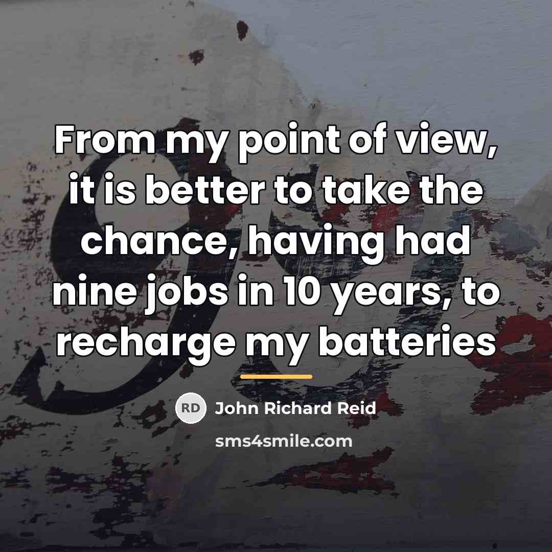 “From my point of view, it is better to take…” quote by John Richard Reid