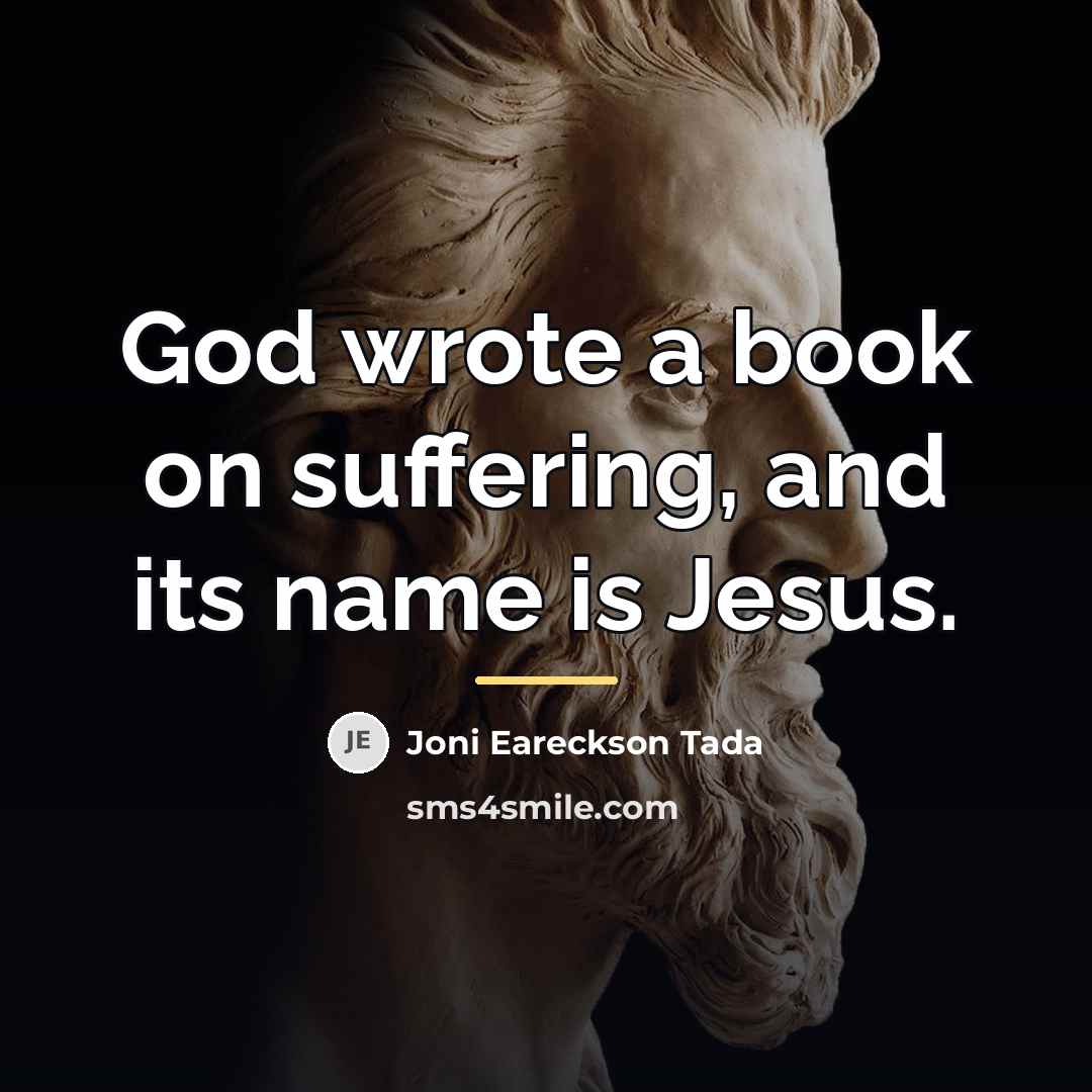 “God wrote a book on suffering, and its name is…” quote by Joni Eareckson Tada