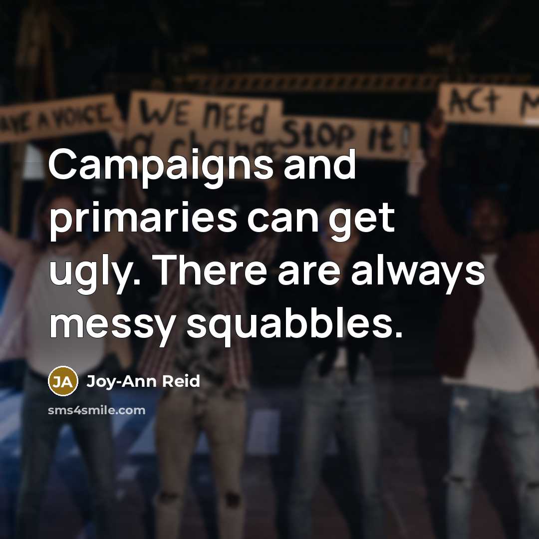 “Campaigns and primaries can get ugly. There are always messy…” quote by Joy-Ann Reid