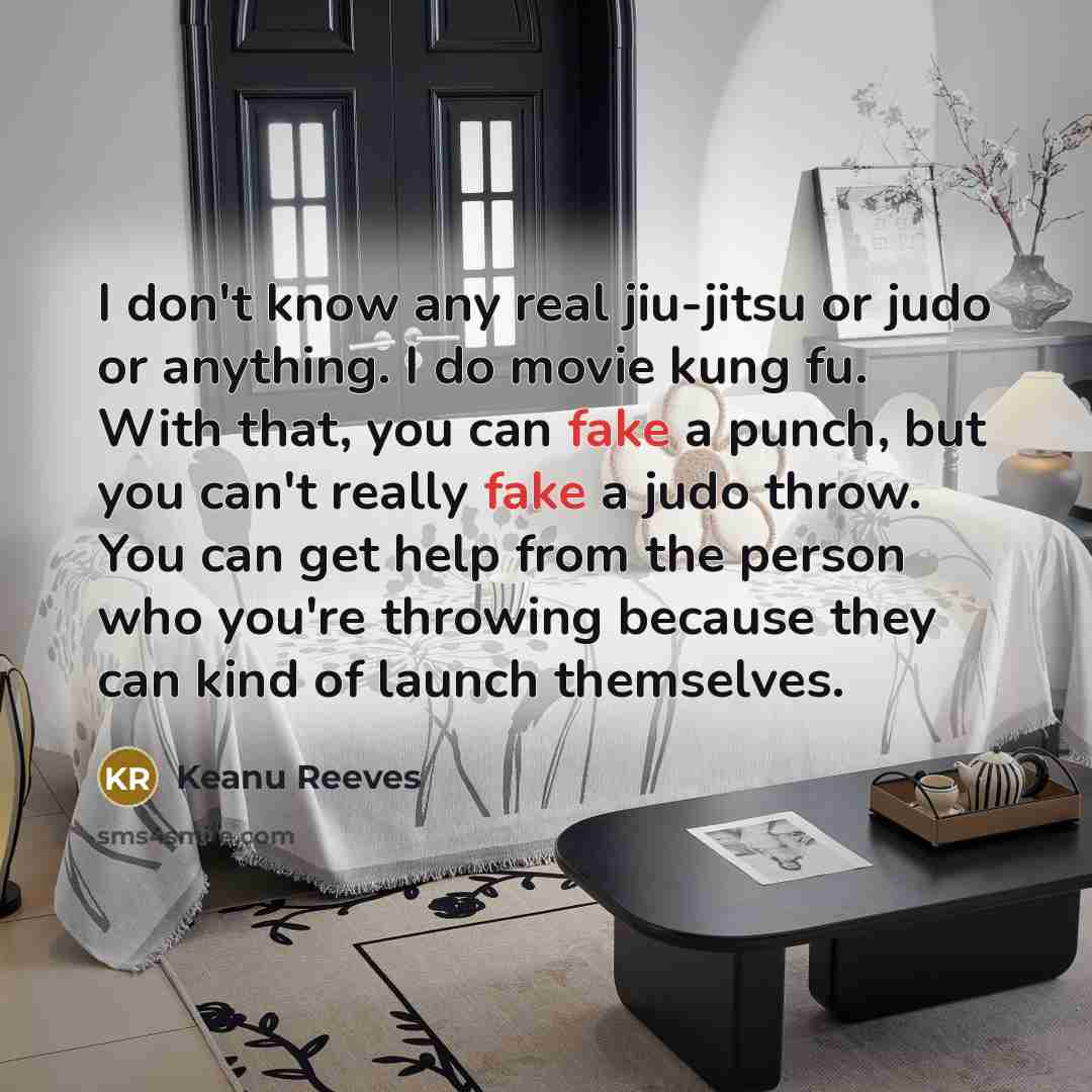 “I don't know any real jiu-jitsu or judo or anything.…” quote by Keanu Reeves