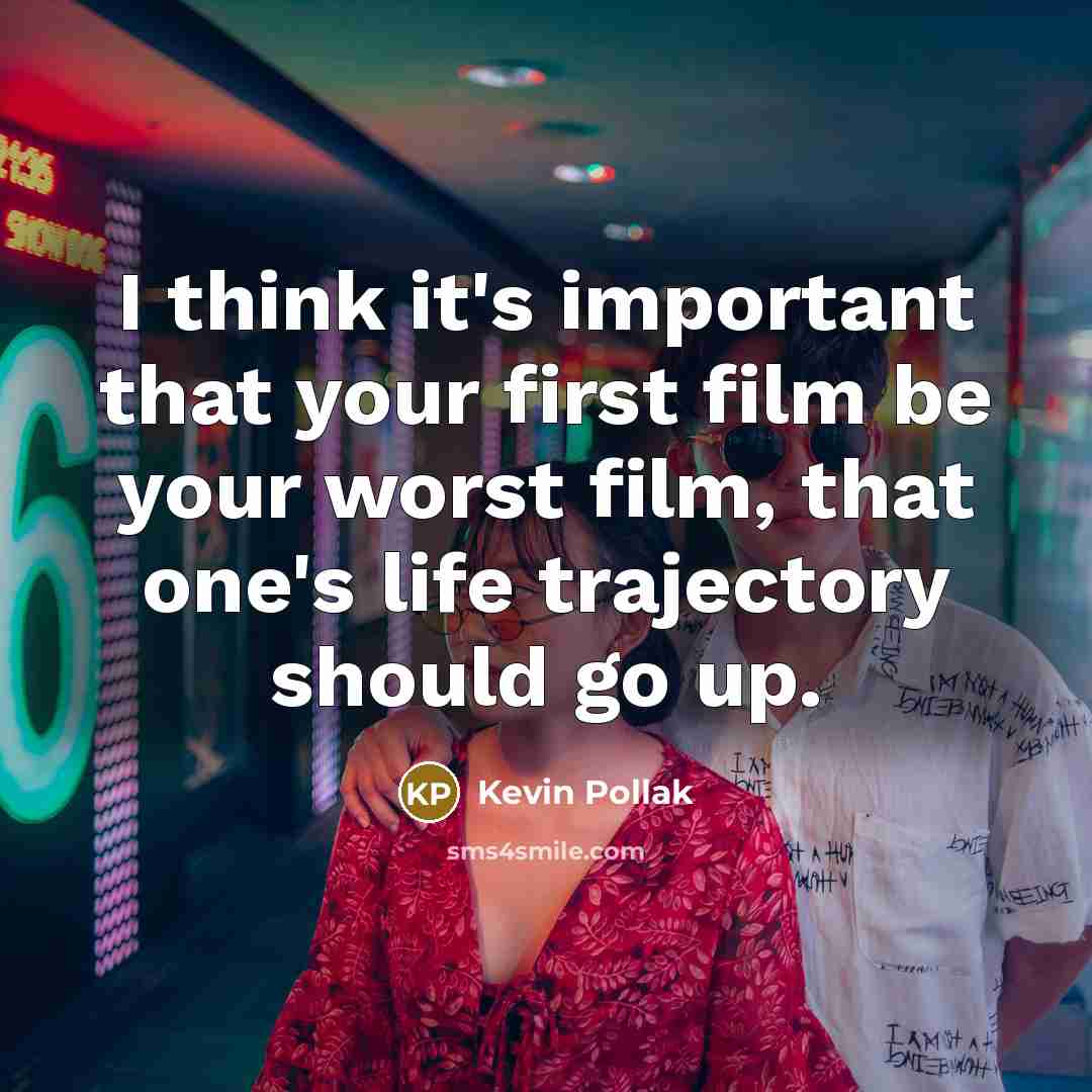 “I think it's important that your first film be your…” quote by Kevin Pollak