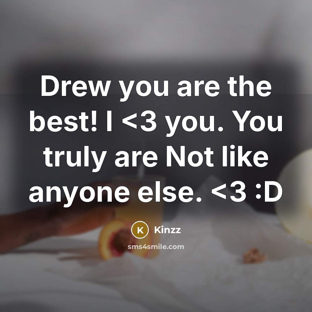 “Drew you are the best! I…” quote by Kinzz