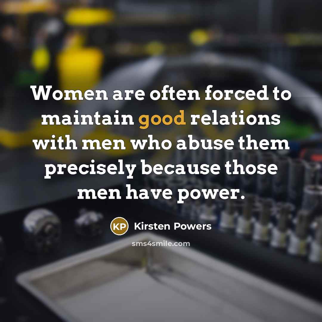 “Women are often forced to maintain good relations with men…” quote by Kirsten Powers