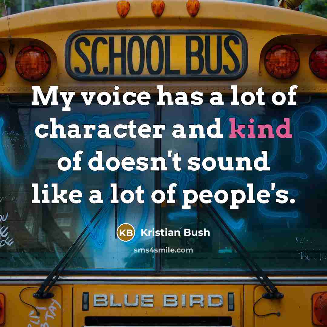 “My voice has a lot of character and kind of…” quote by Kristian Bush