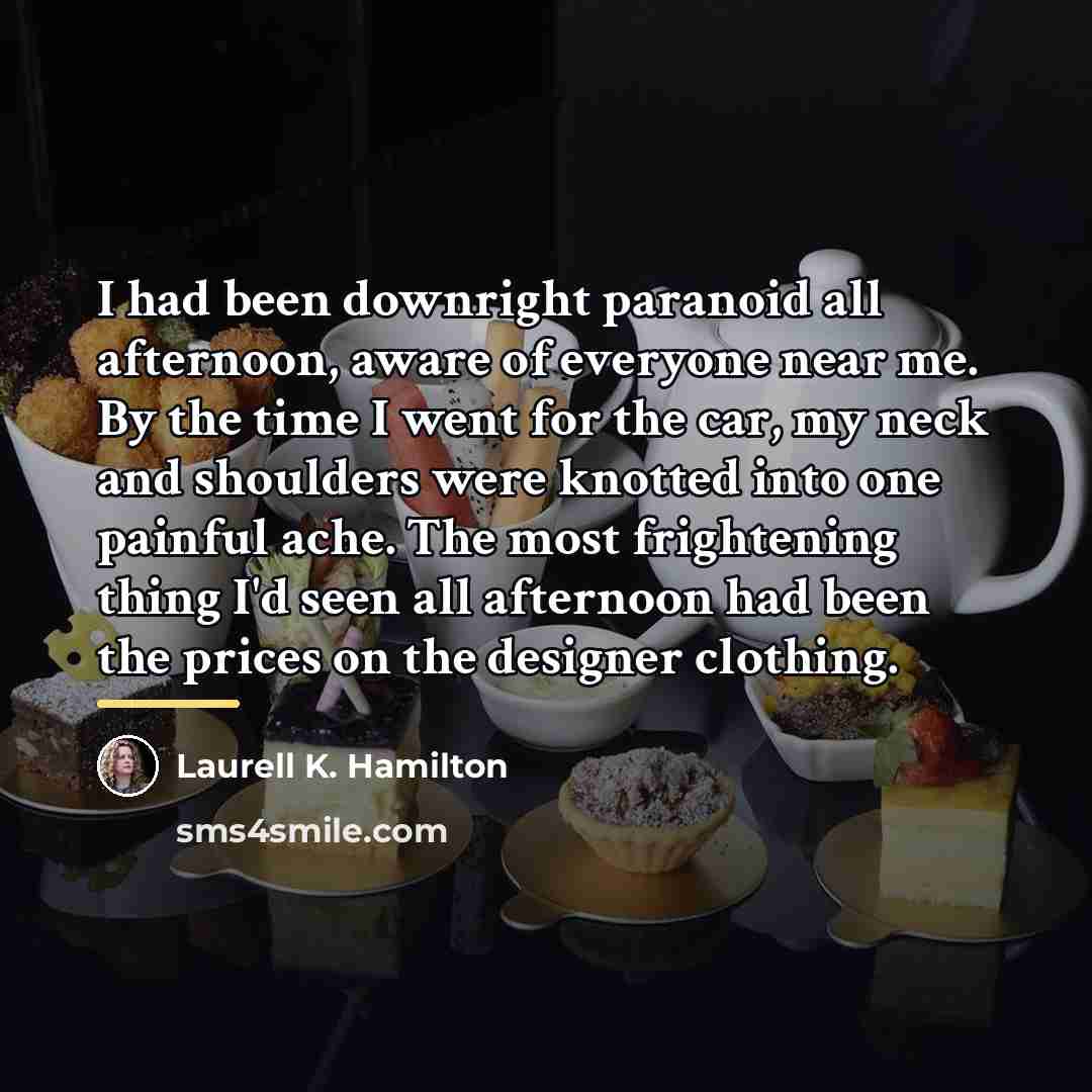 “I had been downright paranoid all afternoon, aware of everyone…” quote by Laurell K. Hamilton