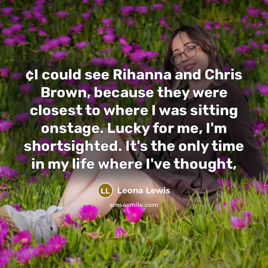 “¢I could see Rihanna and Chris Brown, because they were…” quote by Leona Lewis