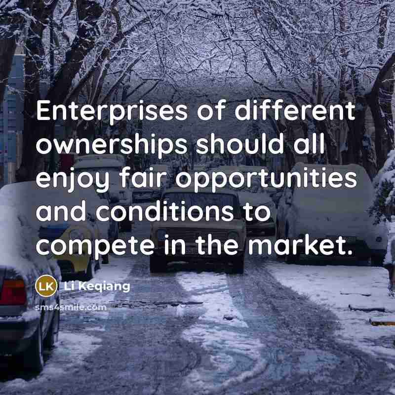 “Enterprises of different ownerships should all enjoy fair opportunities and…” quote by Li Keqiang