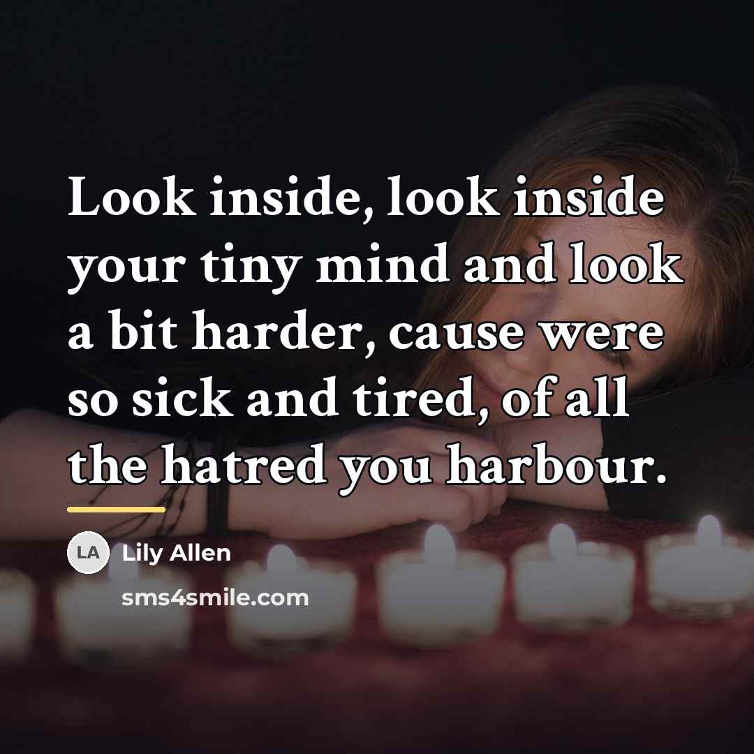 “Look inside, look inside your tiny mind and look a…” quote by Lily Allen