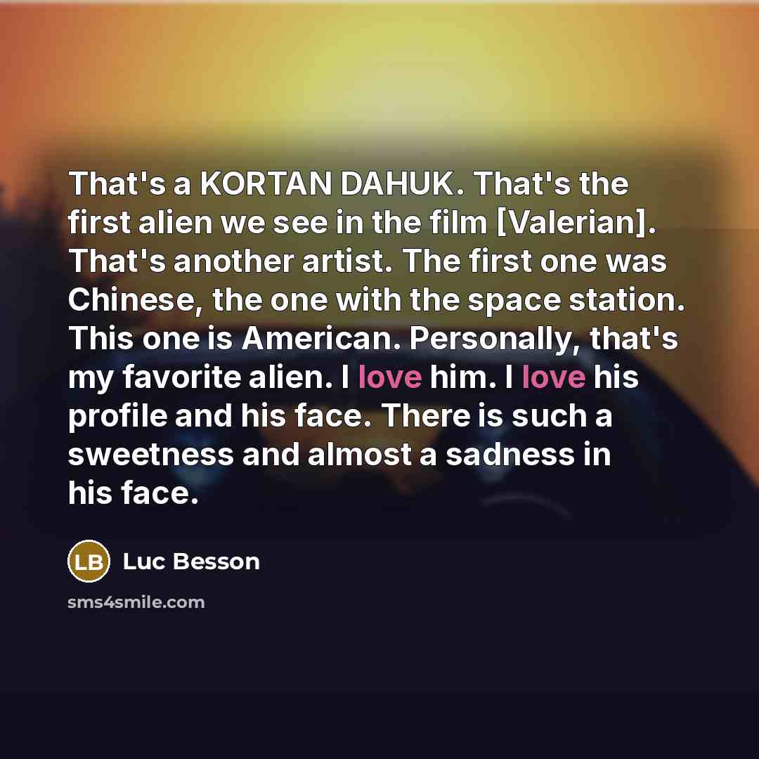“That's a KORTAN DAHUK. That's the first alien we see…” quote by Luc Besson