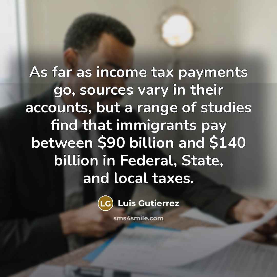 “As far as income tax payments go, sources vary in…” quote by Luis Gutierrez