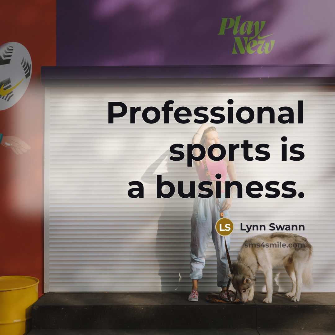 “Professional sports is a business.…” quote by Lynn Swann