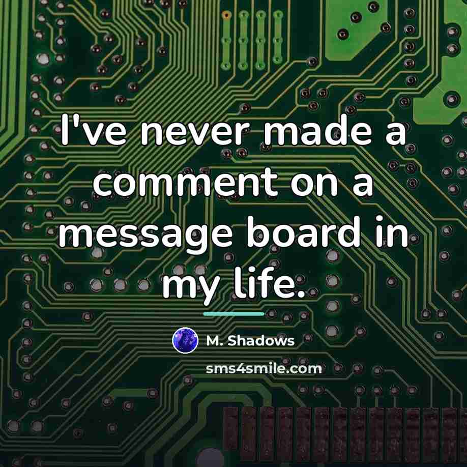 “I've never made a comment on a message board in…” quote by M. Shadows