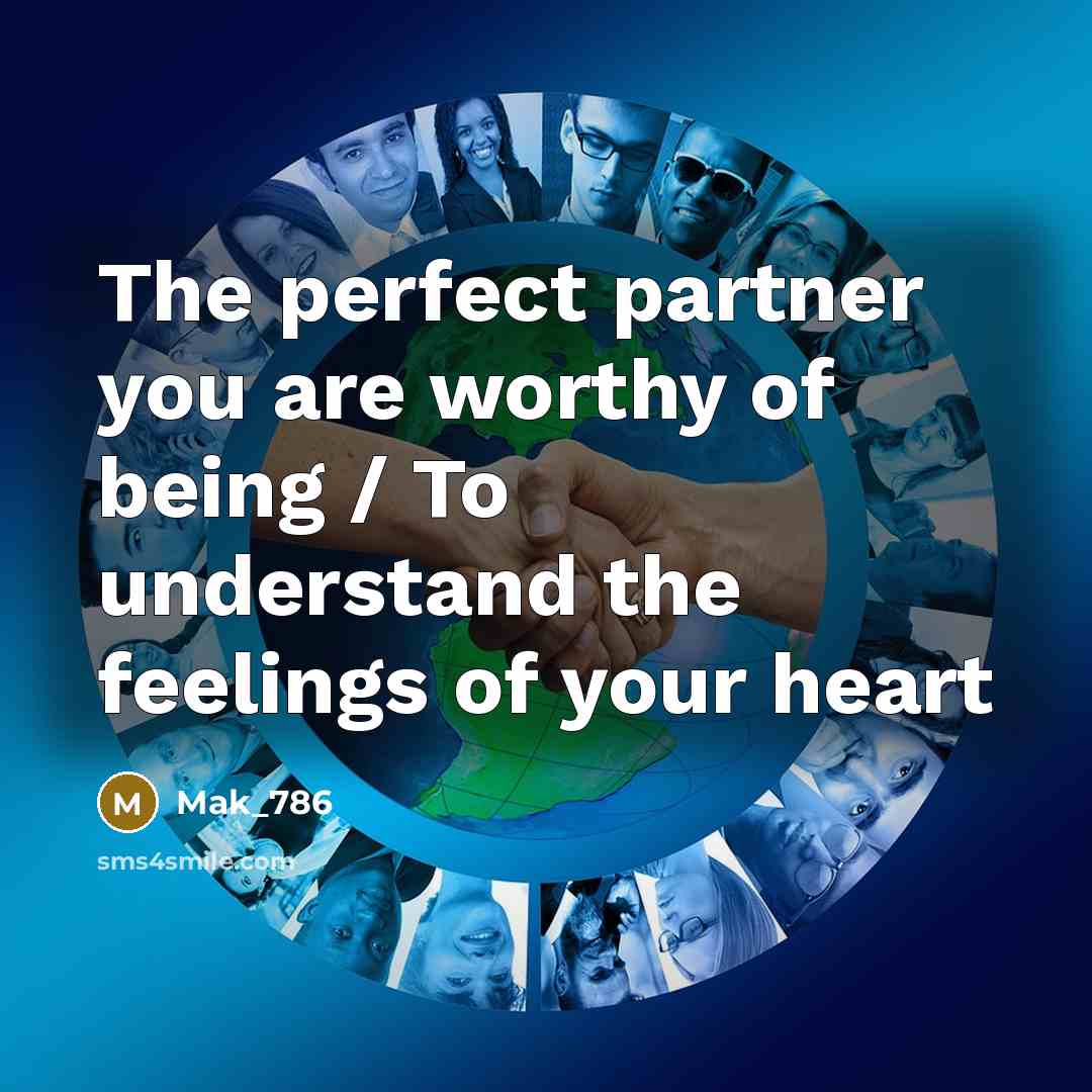 “The perfect partner you are worthy of being / To understand the feelings of your heart” quote by Mak_786