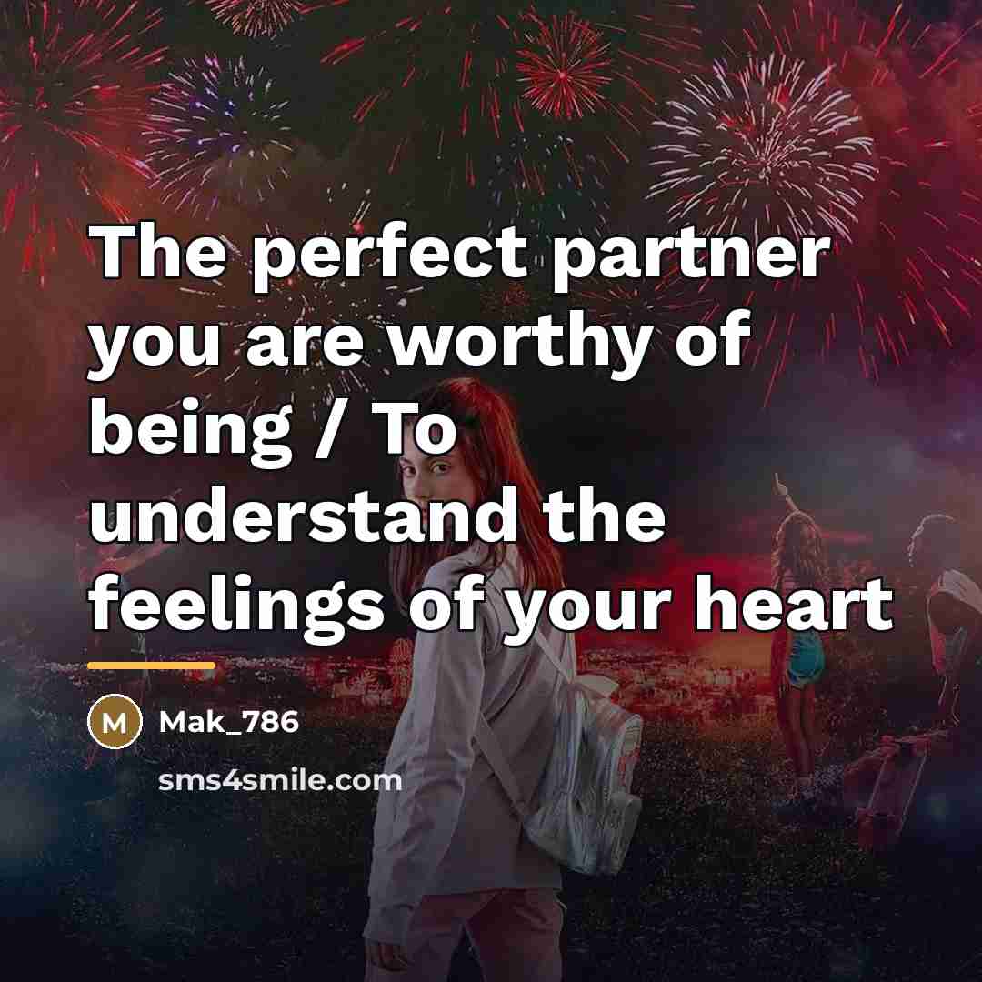 “The perfect partner you are worthy of being / To…” quote by Mak_786