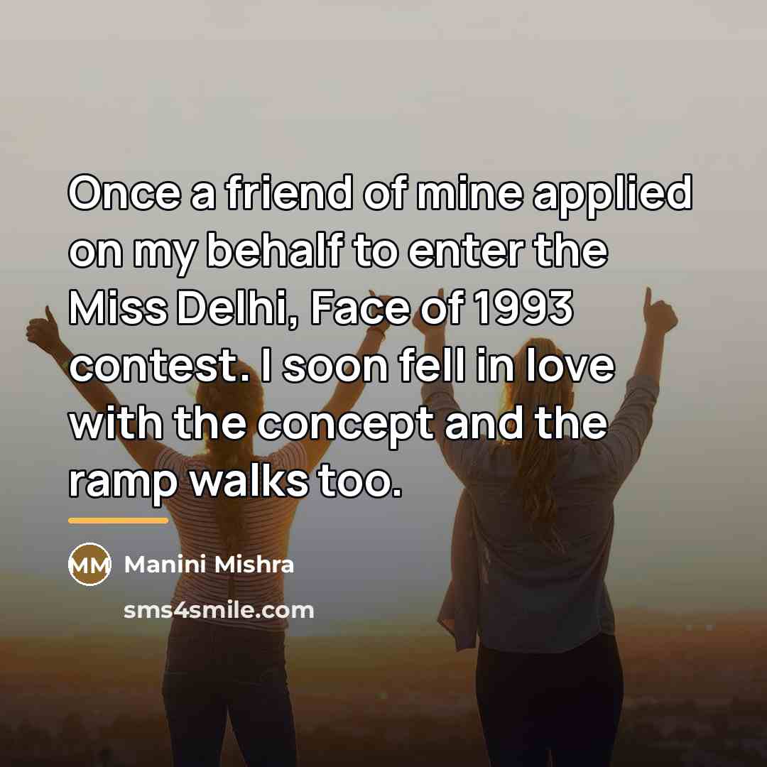 “Once a friend of mine applied on my behalf to…” quote by Manini Mishra