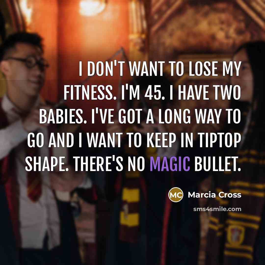 “I don't want to lose my fitness. I'm 45. I…” quote by Marcia Cross