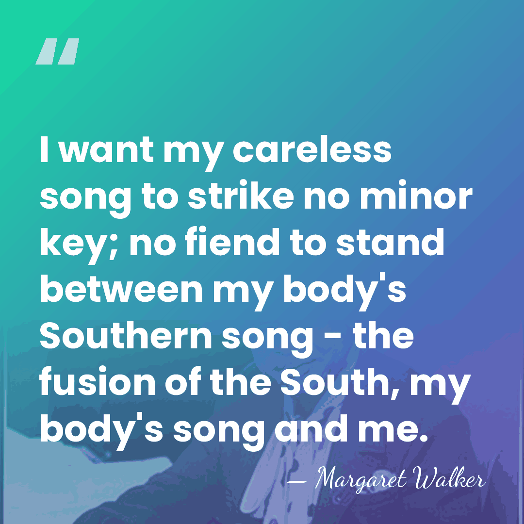 I want my careless song to strike no minor key; no fiend&hellip; - Margaret Walker