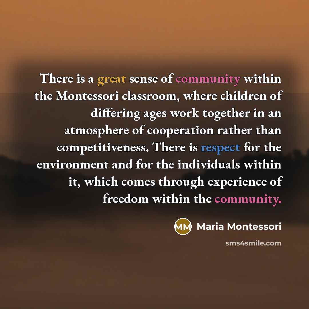 “There is a great sense of community within the Montessori…” quote by Maria Montessori