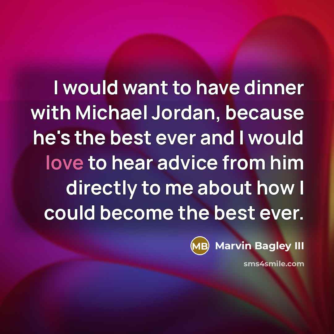 “I would want to have dinner with Michael Jordan, because…” quote by Marvin Bagley III