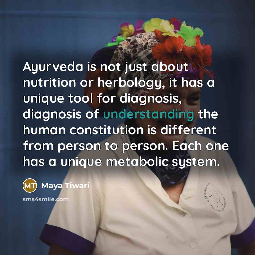 “Ayurveda is not just about nutrition or herbology, it has…” quote by Maya Tiwari